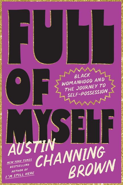 Full of Myself: Black Womanhood and the Journey to Self-Possession - Ingram