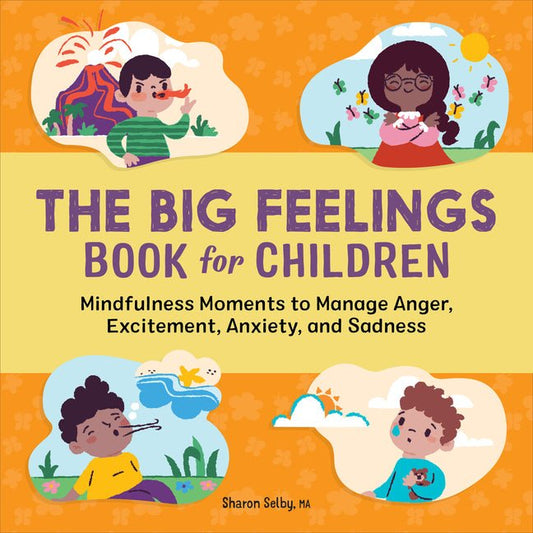 Big Feelings Book for Children: Mindfulness Moments to Manage Anger, Excitement, Anxiety, and Sadness - Ingram