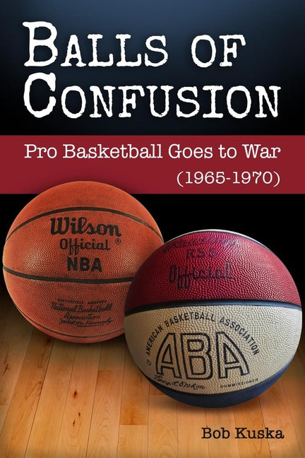 Balls of Confusion: Pro Basketball Goes to War (9165-1970) - Ingram