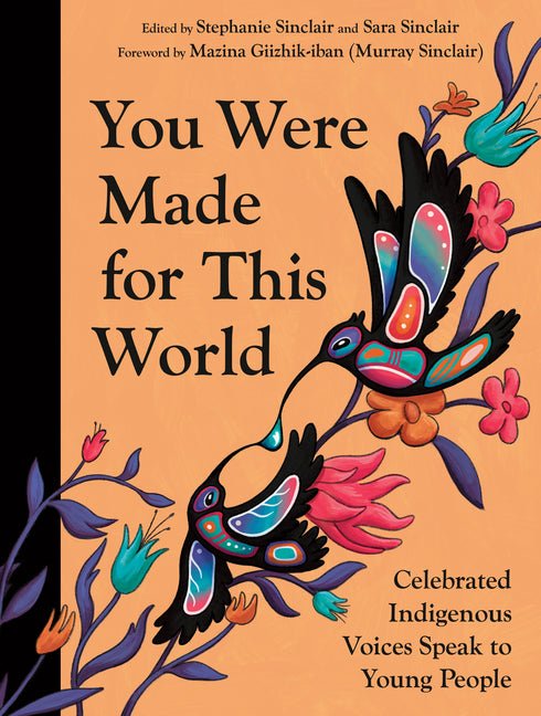 You Were Made for This World: Celebrated Indigenous Voices Speak to Young People - Ingram