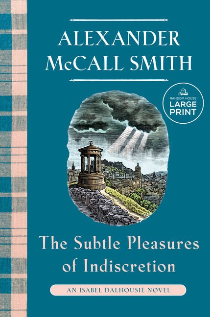 The Subtle Pleasures of Indiscretion: An Isabel Dalhousie Novel (16)