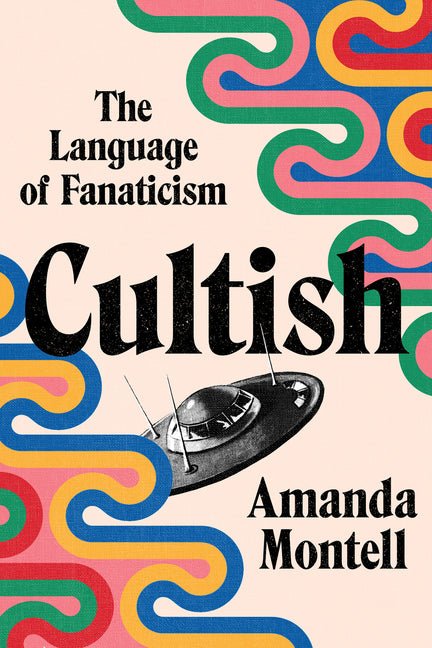 Cultish: The Language of Fanaticism - Ingram