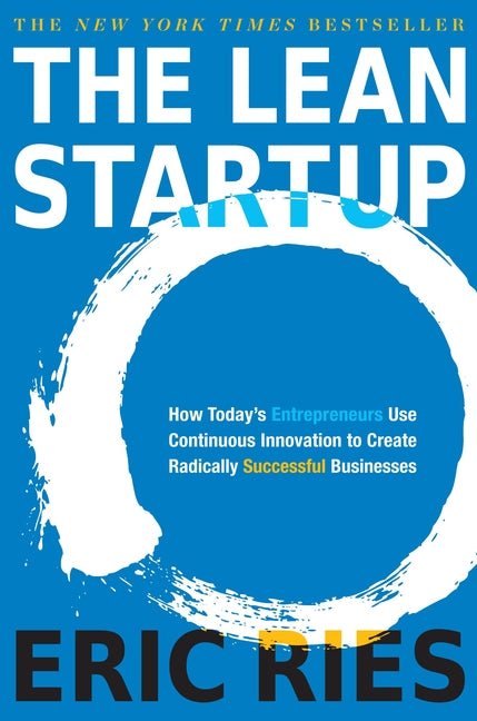 Lean Startup: How Today's Entrepreneurs Use Continuous Innovation to Create Radically Successful Businesses - Ingram