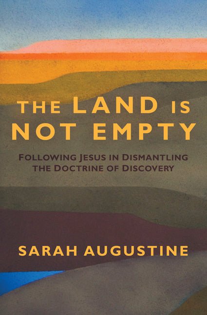 Land Is Not Empty: Following Jesus in Dismantling the Doctrine of Discovery - Ingram