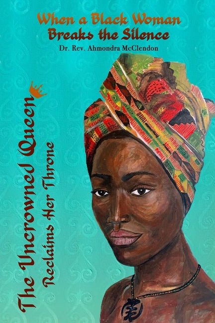 Uncrowned Queen Reclaims Her Throne: When A Black Woman Breaks The Silence - Ingram