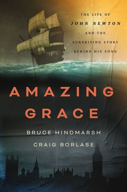 Amazing Grace: The Life of John Newton and the Surprising Story Behind His Song - Ingram