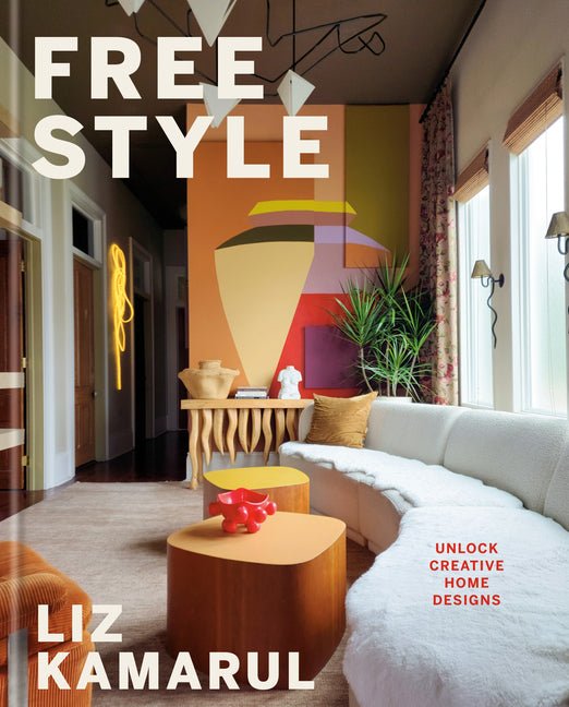 Free Style: Unlock Creative Home Designs: An Interior Design Book - Ingram