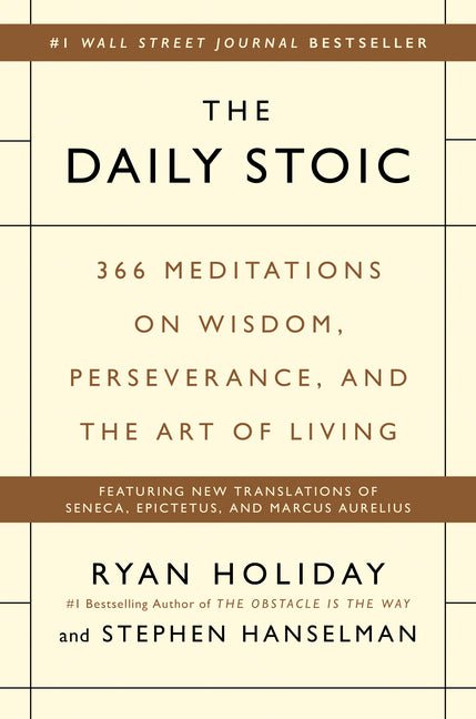 Daily Stoic: 366 Meditations on Wisdom, Perseverance, and the Art of Living - Ingram