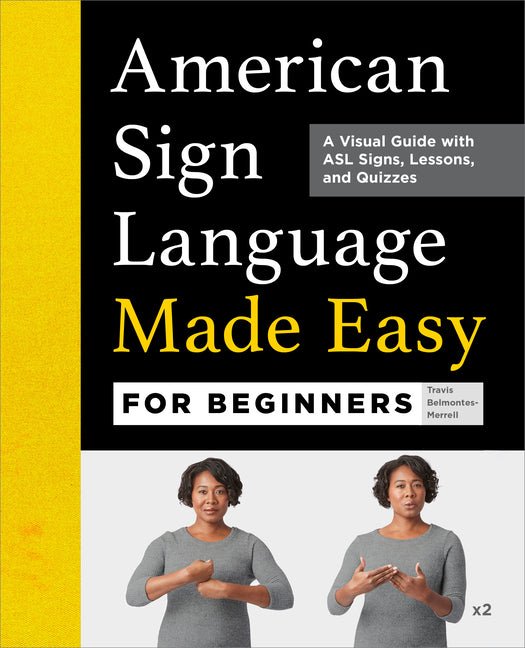 American Sign Language Made Easy for Beginners: A Visual Guide with ASL Signs, Lessons, and Quizzes - Ingram