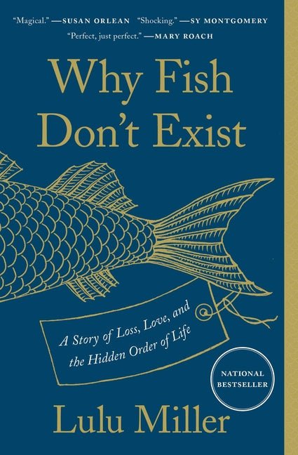 Why Fish Don't Exist: A Story of Loss, Love, and the Hidden Order of Life - Ingram