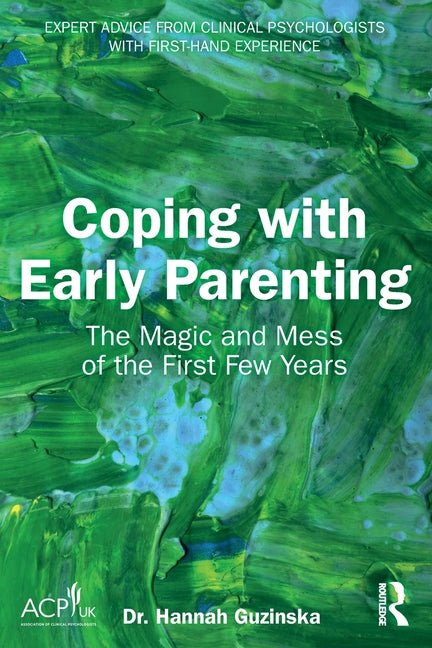 Coping with Early Parenting: The Magic and Mess of the First Few Years