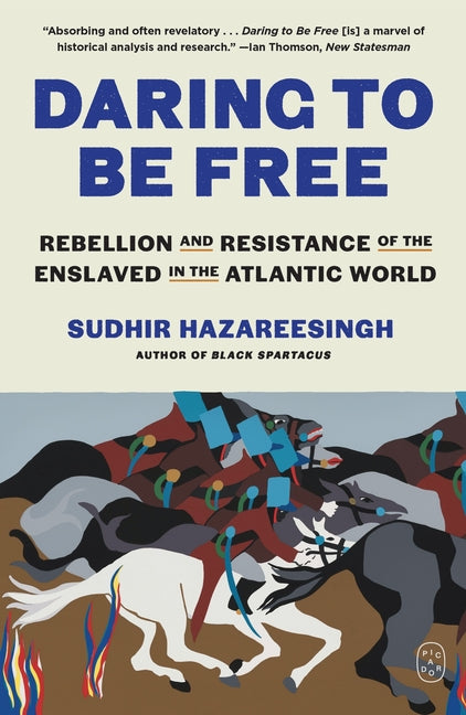 Daring to Be Free: Rebellion and Resistance of the Enslaved in the Atlantic World