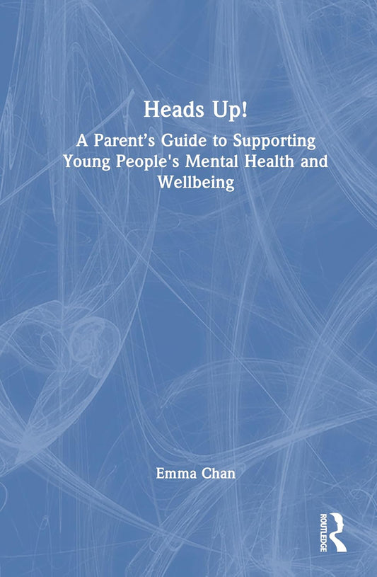 Heads Up!: A Parent's Guide to Supporting Young People's Mental Health and Wellbeing