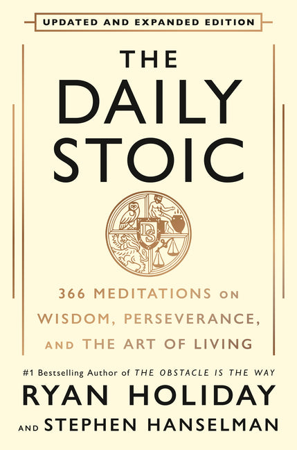 The Daily Stoic: 366 Meditations on Wisdom, Perseverance, and the Art of Living