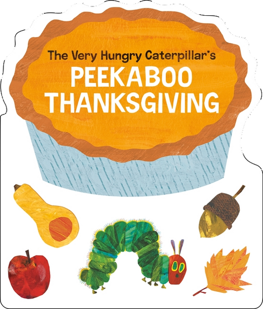 The Very Hungry Caterpillar's Peekaboo Thanksgiving