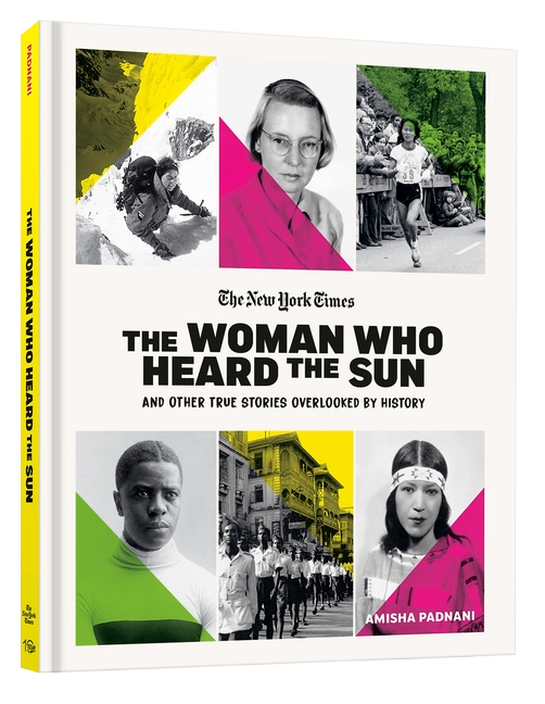 The Woman Who Heard the Sun and Other True Stories Overlooked by History