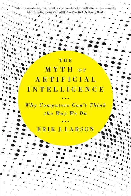 The Myth of Artificial Intelligence: Why Computers Can't Think the Way We Do - Ingram