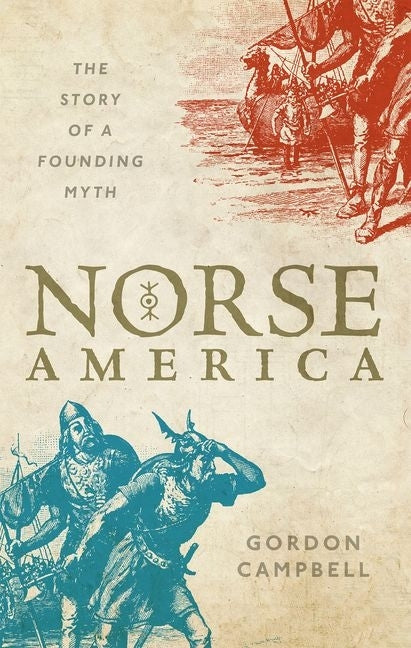 Norse America: The Story of a Founding Myth - Ingram