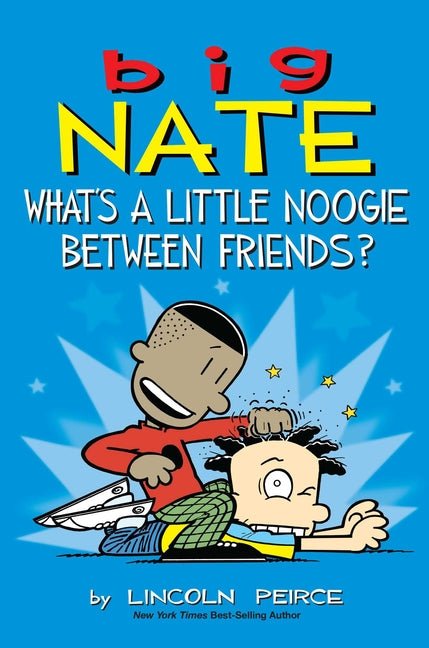 Big Nate: What's a Little Noogie Between Friends?: Volume 16 - Ingram
