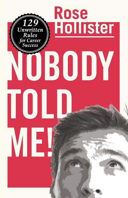 Nobody Told Me: 129 Unwritten Rules for Career Success - Ingram