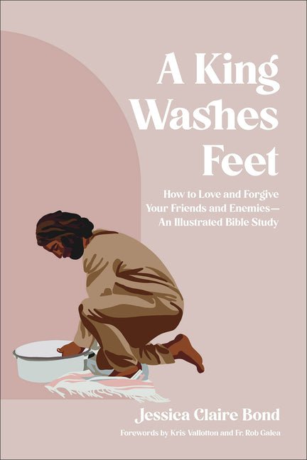 A King Washes Feet: How to Love and Forgive Your Friends and Enemies--An Illustrated Bible Study - Ingram
