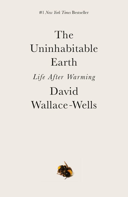 The Uninhabitable Earth: Life After Warming - Ingram