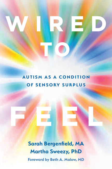 Wired to Feel: Autism as a Condition of Sensory Surplus - Ingram