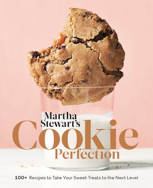 Martha Stewart's Cookie Perfection: 100+ Recipes to Take Your Sweet Treats to the Next Level: A Baking Book - Ingram