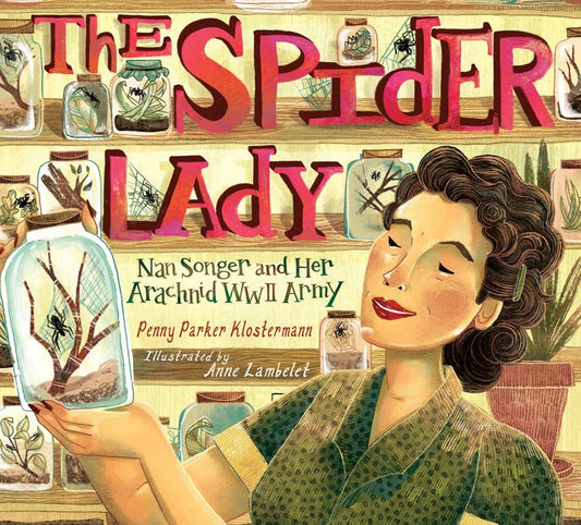 The Spider Lady: Nan Songer and Her Arachnid World War II Army - Ingram