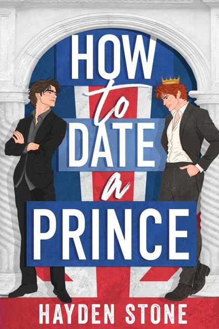 How to Date a Prince: An Enemies to Lovers MM Queer Romance - Ingram