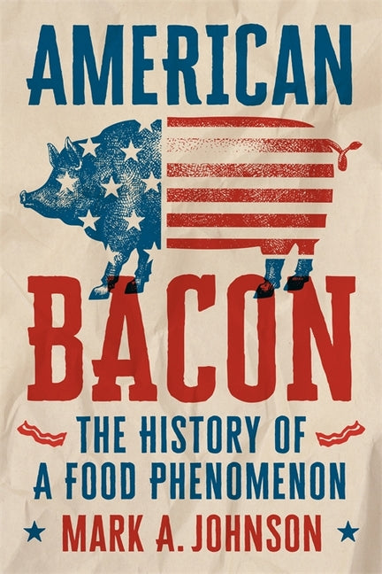 American Bacon: The History of a Food Phenomenon - Ingram