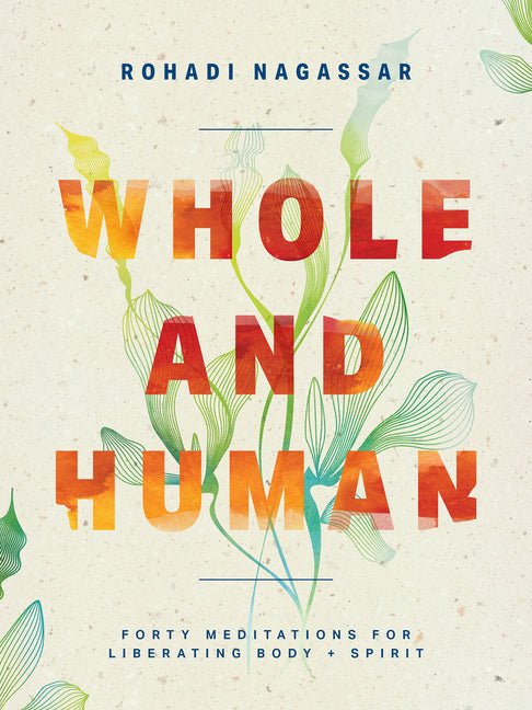 Whole and Human: Forty Meditations for Liberating Body and Spirit - Ingram