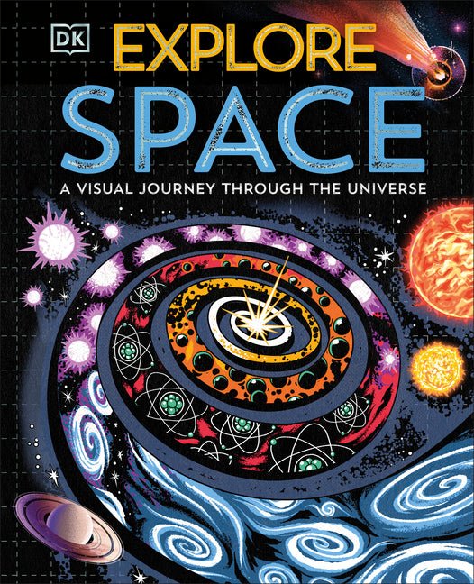 Explore: Space: A Visual Journey Through the Universe