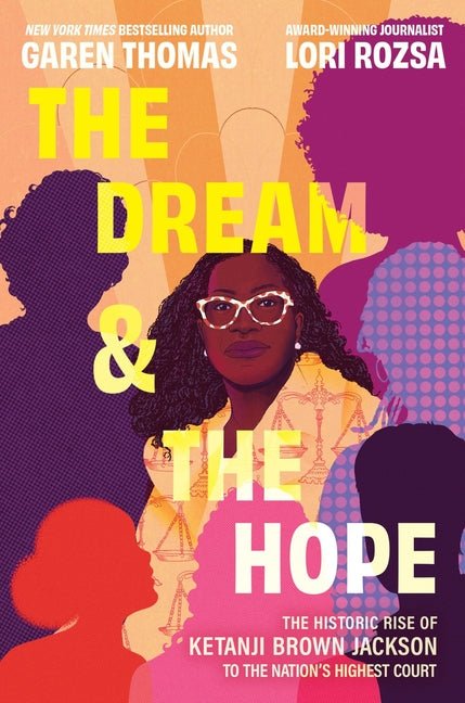 The Dream & the Hope: The Historic Rise of Ketanji Brown Jackson to the Nation's Highest Court - Ingram
