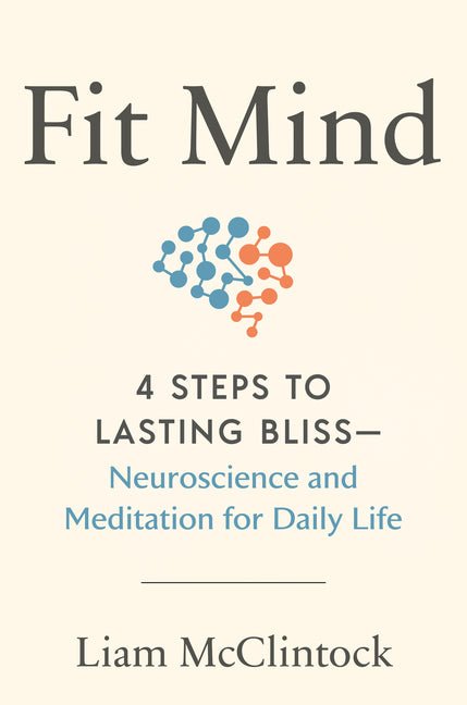 Fit Mind: 4 Steps to Lasting Bliss--Neuroscience and Meditation for Daily Life - Ingram