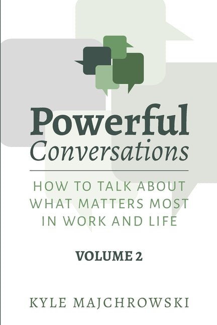 Powerful Conversations - Volume 2: How To Talk About What Matters Most In Work and Life - Ingram