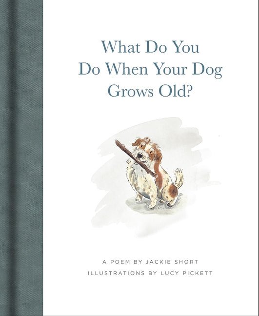 What Do You Do When Your Dog Grows Old?: A Poem by Jackie Short - Ingram