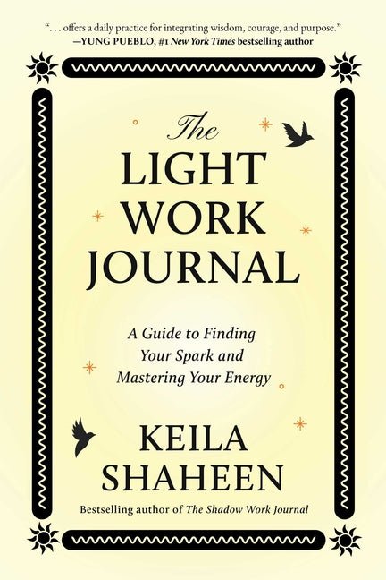 The Light Work Journal: A Guide to Finding Your Spark and Mastering Your Energy - Ingram
