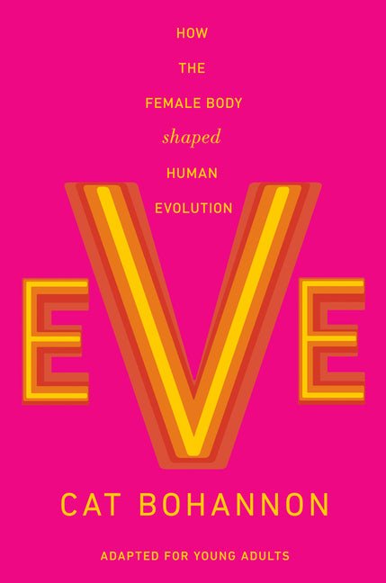 Eve (Adapted for Young Adults): How the Female Body Shaped Human Evolution - Ingram