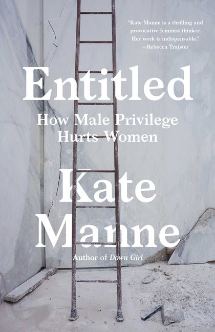 Entitled: How Male Privilege Hurts Women - Ingram