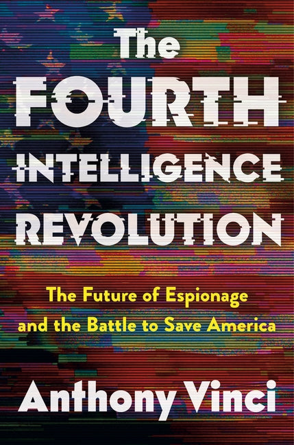 Fourth Intelligence Revolution: The Future of Espionage and the Battle to Save America - Ingram