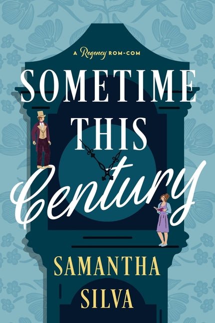 Sometime This Century: A Regency Rom-Com - Ingram