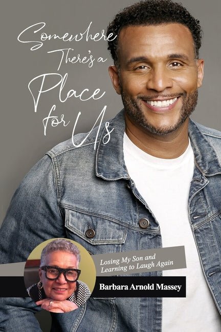 Somewhere There's a Place for Us: Losing My Son and Learning to Laugh Again - Ingram