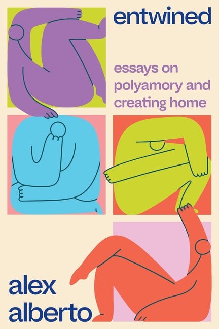 Entwined: Essays on Polyamory and Creating Home - Ingram