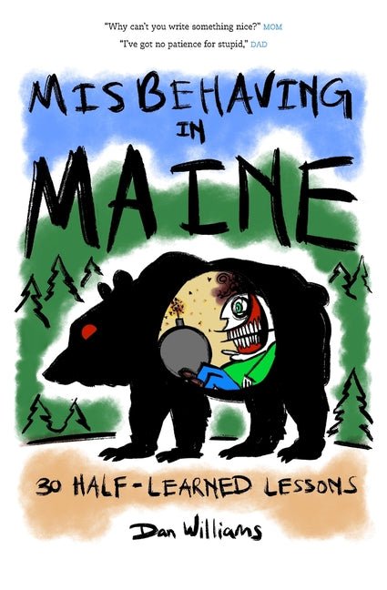 Misbehaving in Maine: 30 Half-Learned Lessons - Ingram