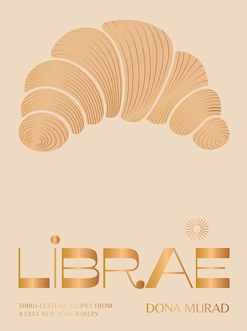Librae: Third-Culture Recipes from a Cult New York Bakery