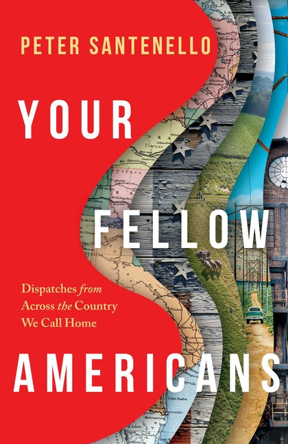 Your Fellow Americans: Dispatches from Across the Country We Call Home