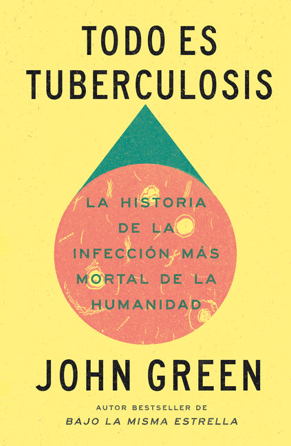 Todo Es Tuberculosis. La Historia de la Infección Más Mortal de la Humanidad / Everything Is Tuberculosis