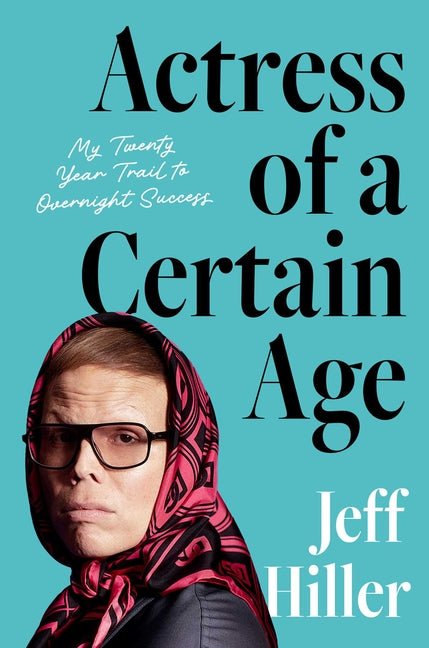 Actress of a Certain Age: My Twenty-Year Trail to Overnight Success - Ingram