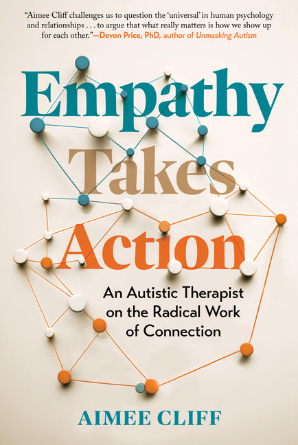 Empathy Takes Action: An Autistic Therapist on the Radical Work of Connection - Ingram